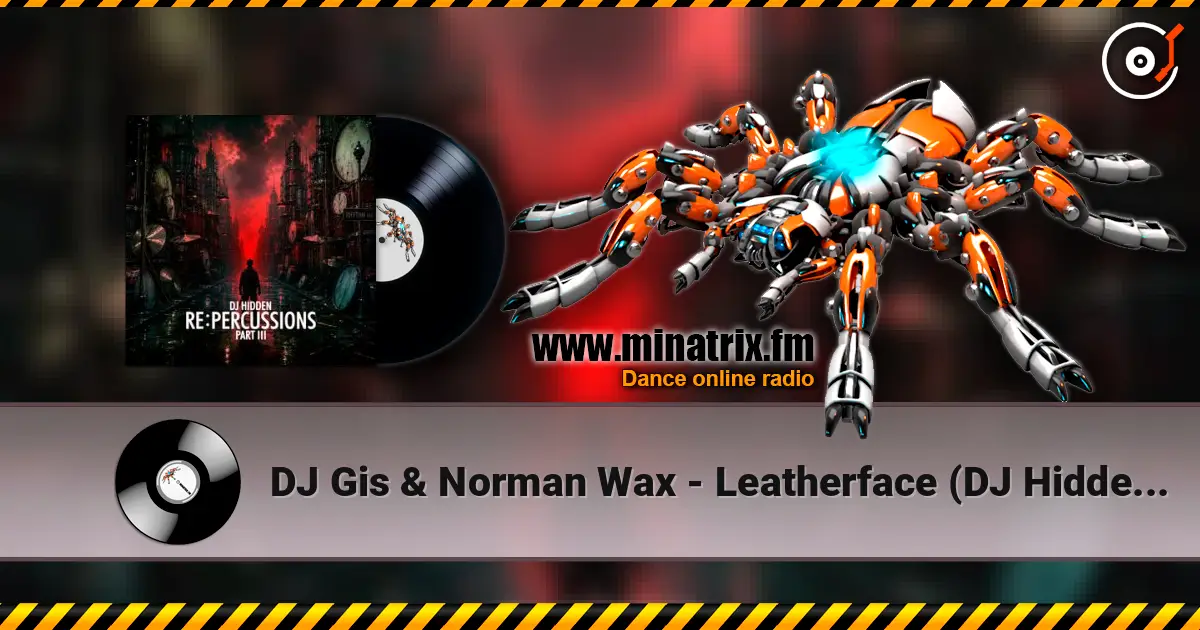 DJ Gis & Norman Wax - Leatherface (DJ Hidden Remix) слухати онлайн у високій якості | Minatrix.FM