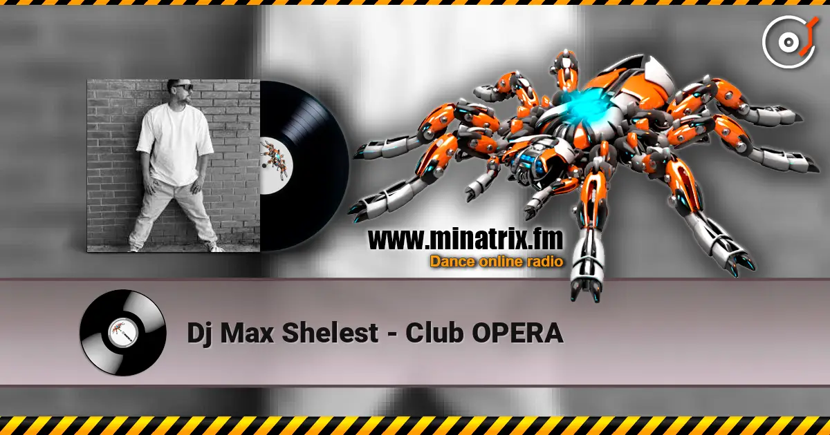 Dj Max Shelest - Club OPERA слухати онлайн у високій якості | Minatrix.FM