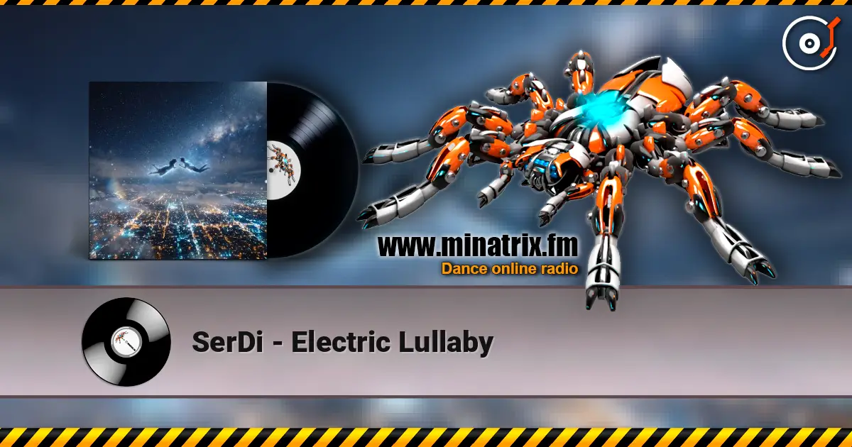 SerDi - Electric Lullaby слухати онлайн у високій якості | Minatrix.FM