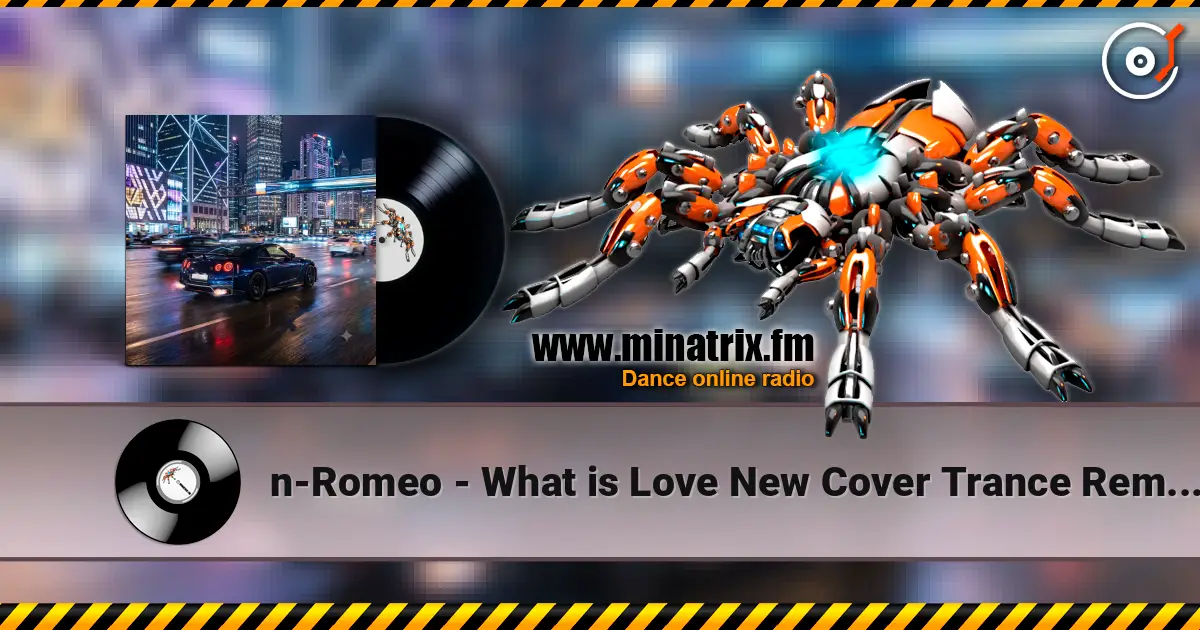 n-Romeo - What is Love New Cover Trance Remix n-Romeo 2026 слухати онлайн у високій якості | Minatrix.FM