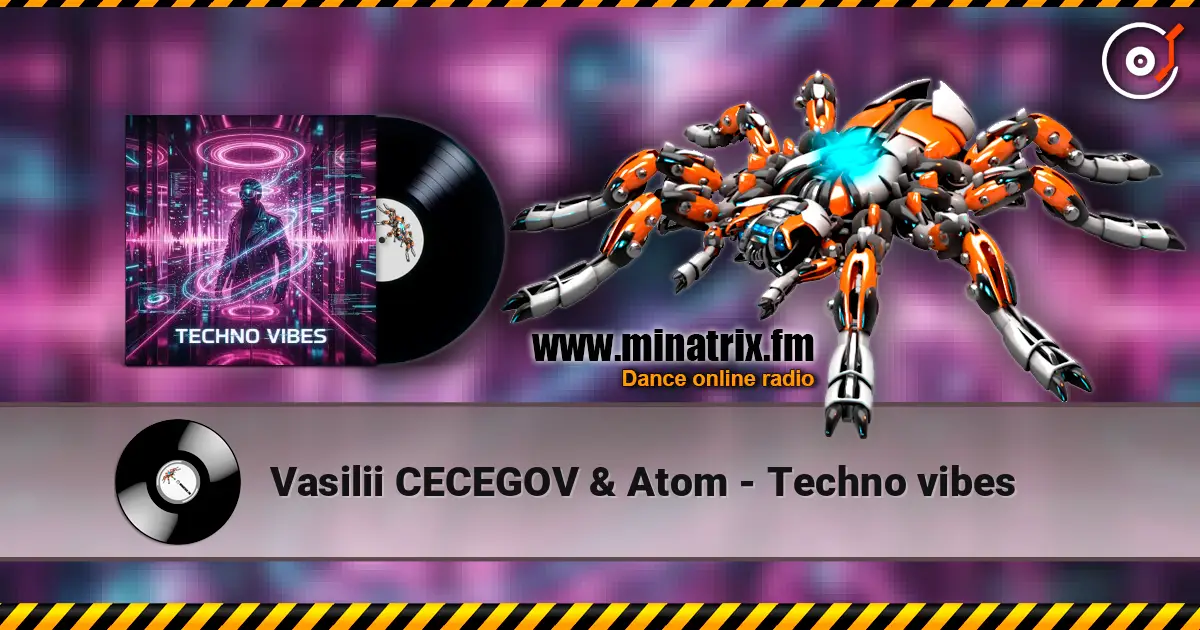 Vasilii CECEGOV & Atom - Techno vibes слухати онлайн у високій якості | Minatrix.FM