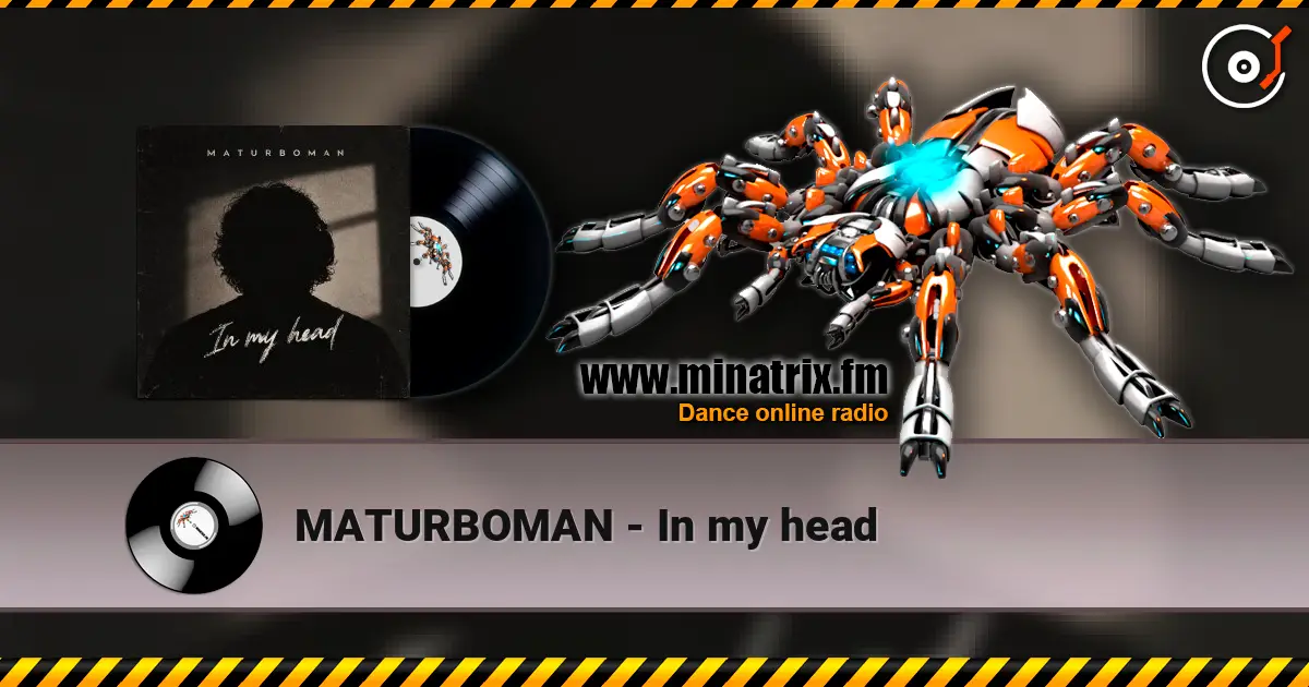 MATURBOMAN - In my head слухати онлайн у високій якості | Minatrix.FM