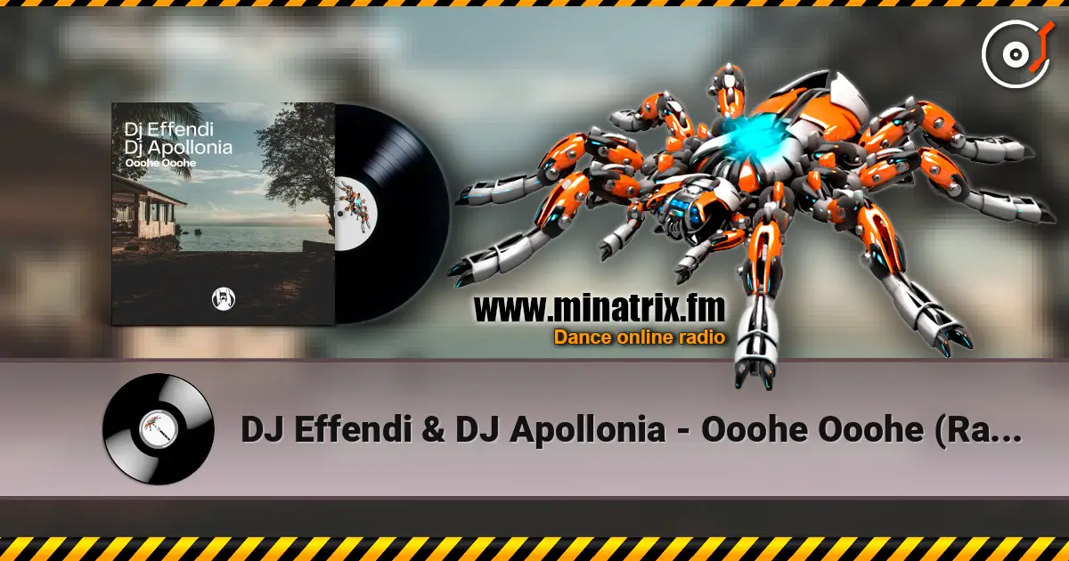 DJ Effendi & DJ Apollonia - Ooohe Ooohe (Radio Mix) слухати онлайн у високій якості | Minatrix.FM