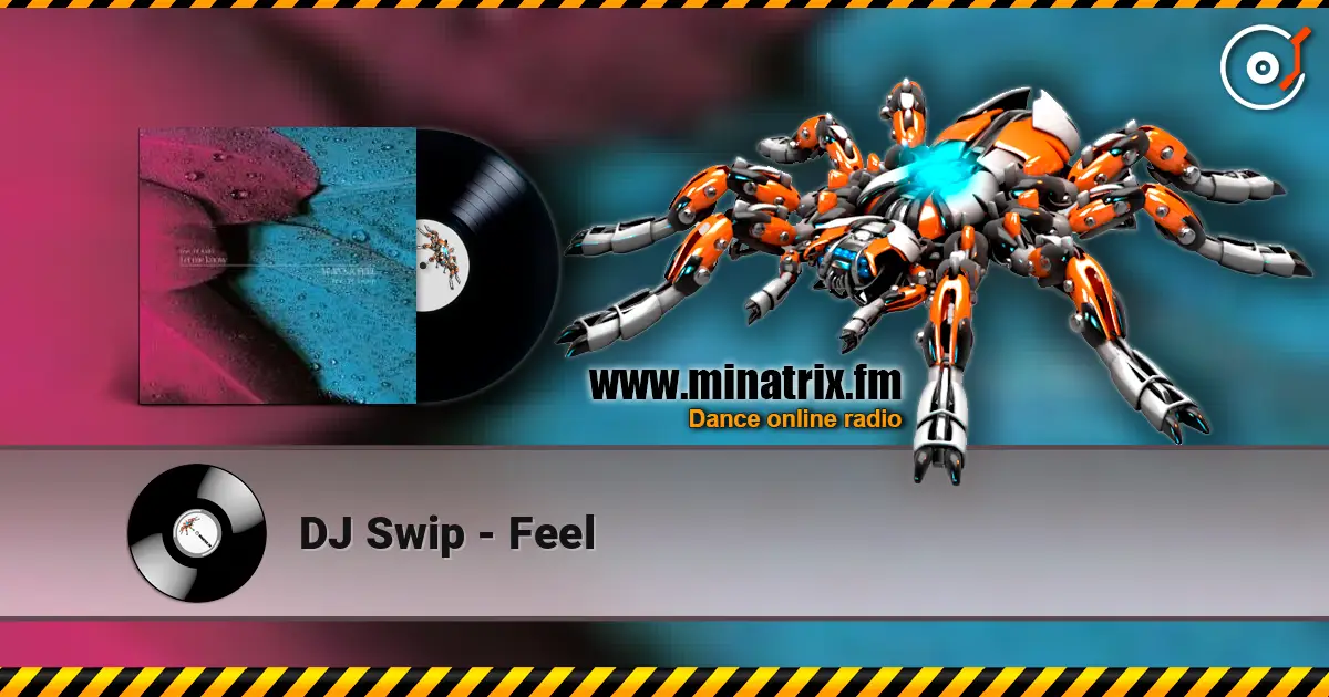 DJ Swip - Feel слухати онлайн у високій якості | Minatrix.FM
