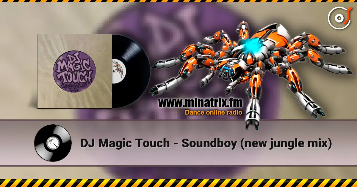 DJ Magic Touch - Soundboy (new jungle mix) слухати онлайн у високій якості | Minatrix.FM