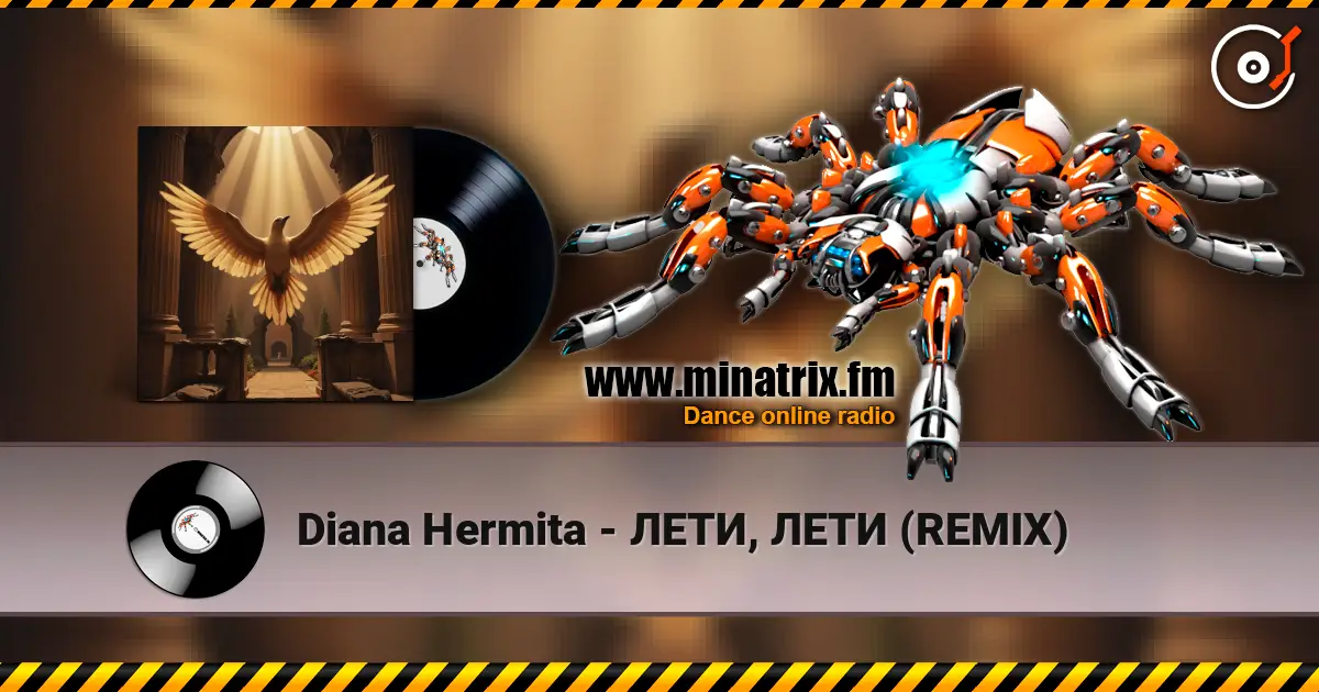 Diana Hermita - ЛЕТИ, ЛЕТИ  (REMIX) слухати онлайн у високій якості | Minatrix.FM