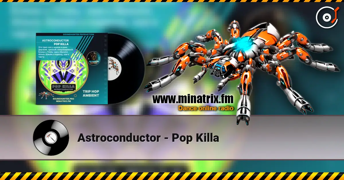 Astroconductor - Pop Killa слухати онлайн у високій якості | Minatrix.FM