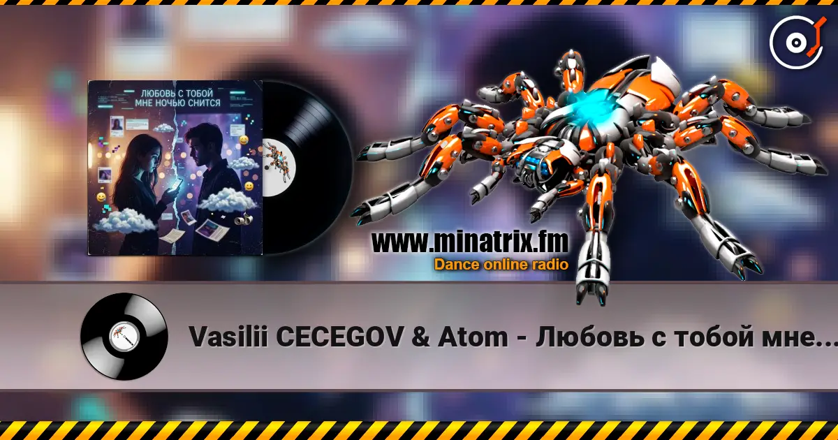 Vasilii CECEGOV & Atom - Любовь с тобой мне ночью снится слухати онлайн у високій якості | Minatrix.FM