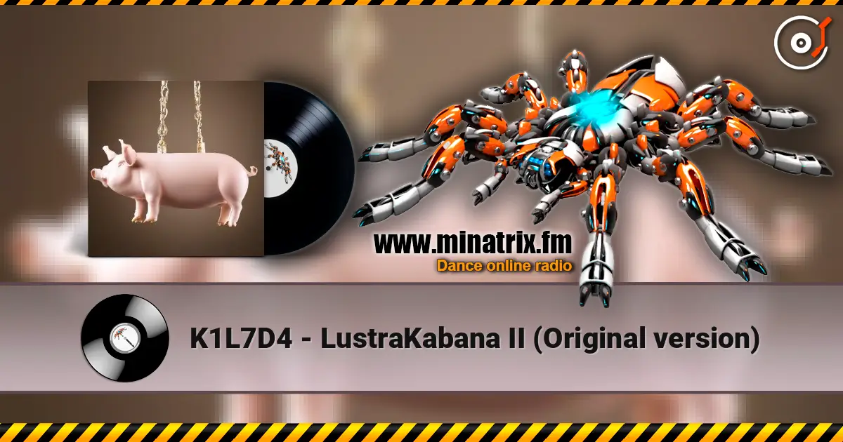 K1L7D4 - LustraKabana II (Original version) слухати онлайн у високій якості | Minatrix.FM