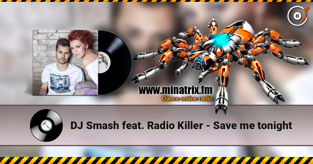 DJ Smash feat. Radio Killer - Save me tonight слухати онлайн у високій якості | Minatrix.FM