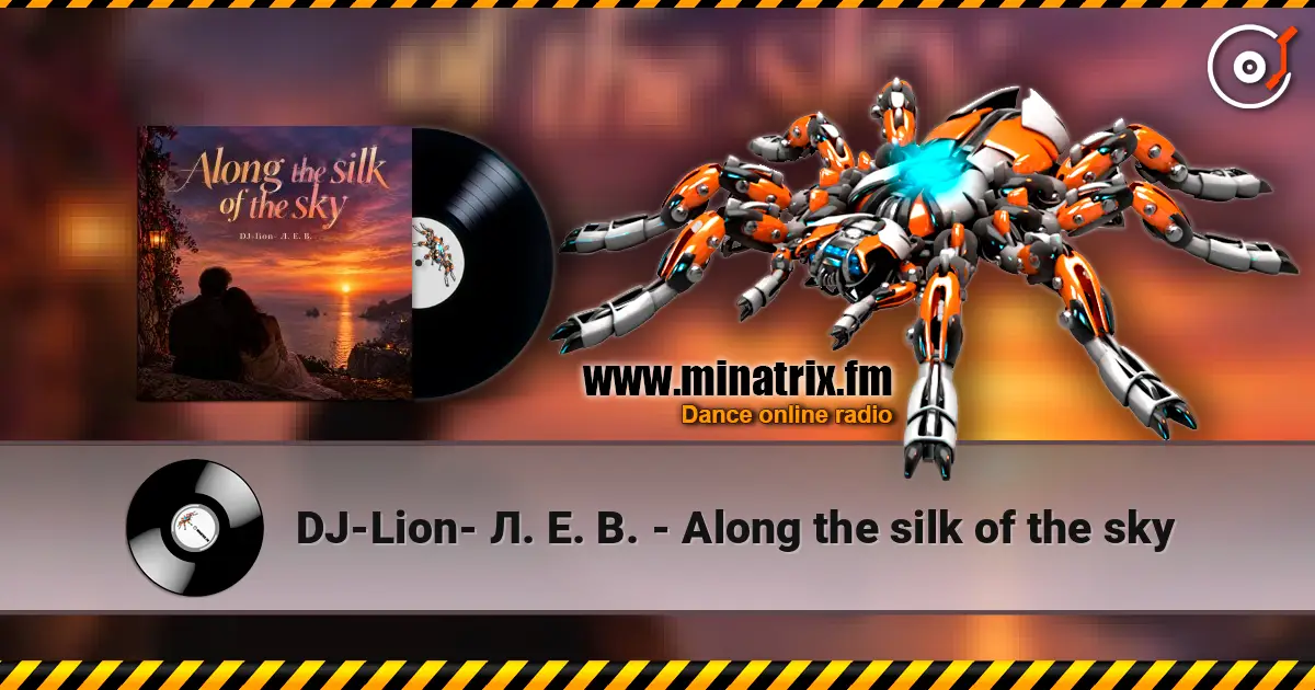 DJ-Lion- Л. Е. В. - Along the silk of the sky listen online in high quality | Minatrix.FM