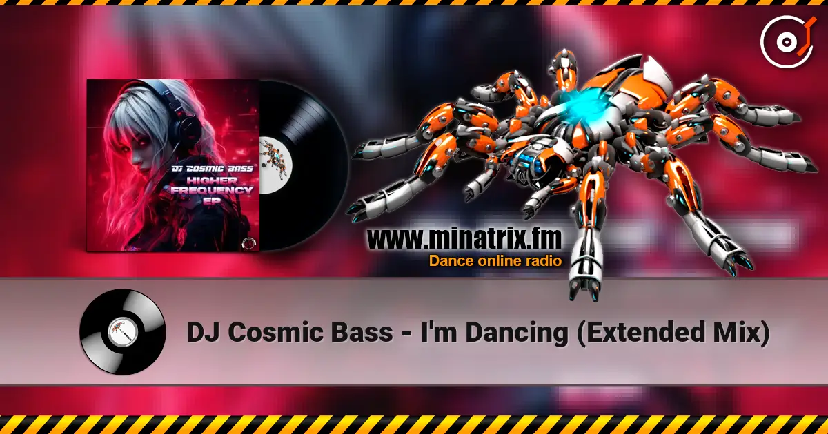 DJ Cosmic Bass - I'm Dancing (Extended Mix) слухати онлайн у високій якості | Minatrix.FM