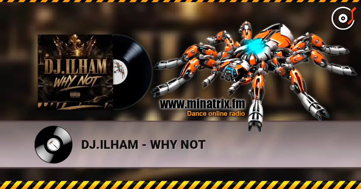 DJ.ILHAM - WHY NOT слухати онлайн у високій якості | Minatrix.FM