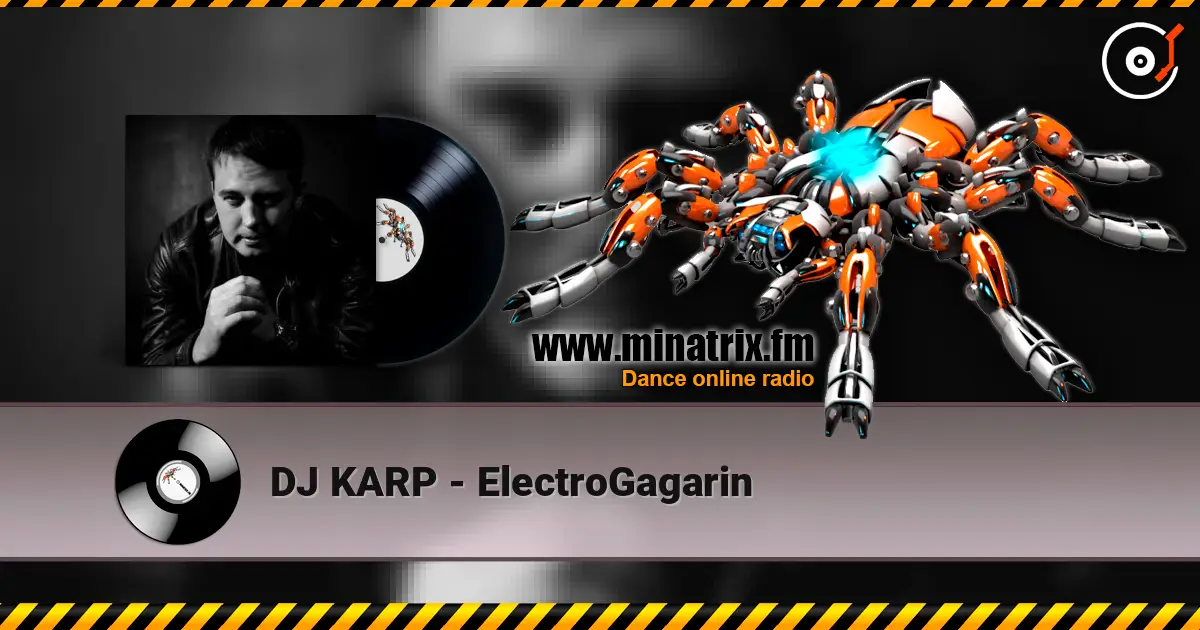 DJ KARP - ElectroGagarin слухати онлайн у високій якості | Minatrix.FM