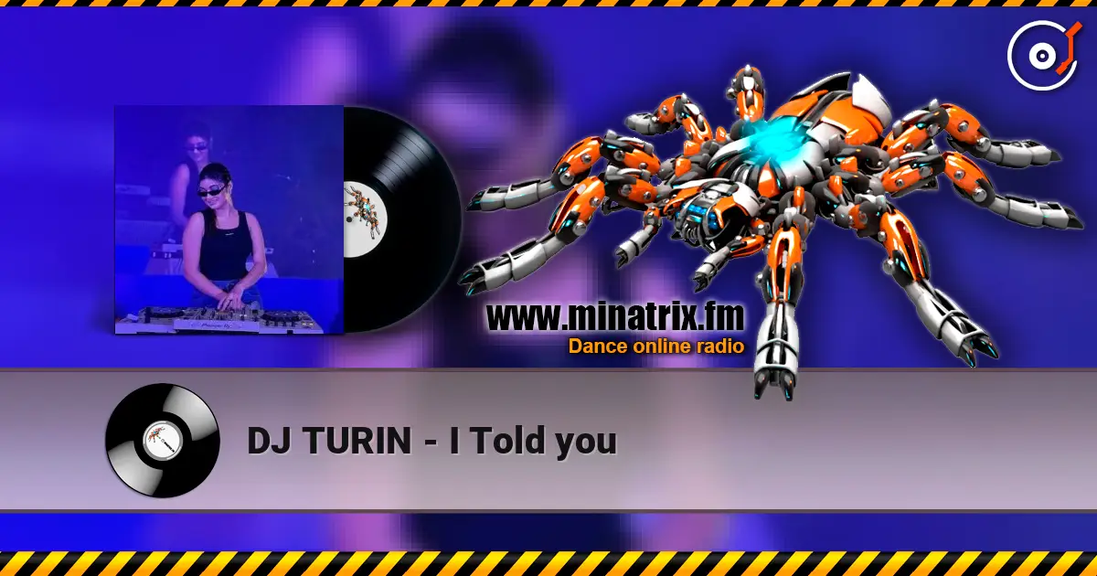 DJ TURIN - I Told you слухати онлайн у високій якості | Minatrix.FM