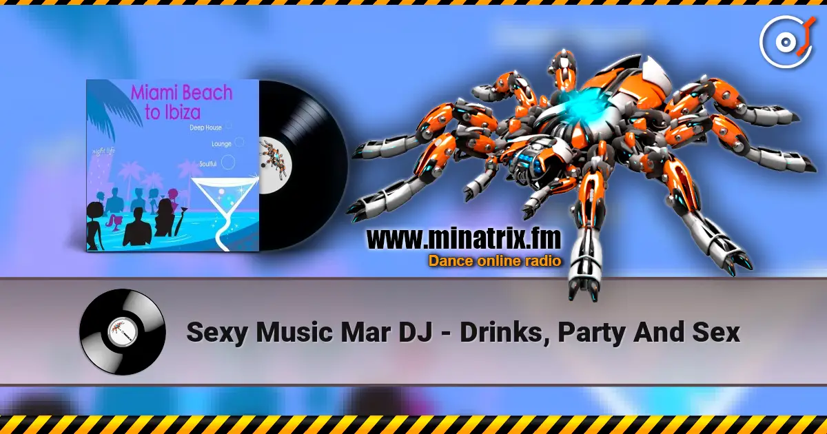 Sexy Music Mar DJ - Drinks, Party And Sex слухати онлайн у високій якості | Minatrix.FM