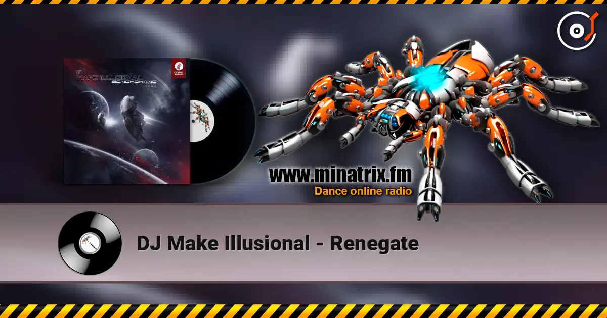DJ Make Illusional - Renegate слухати онлайн у високій якості | Minatrix.FM