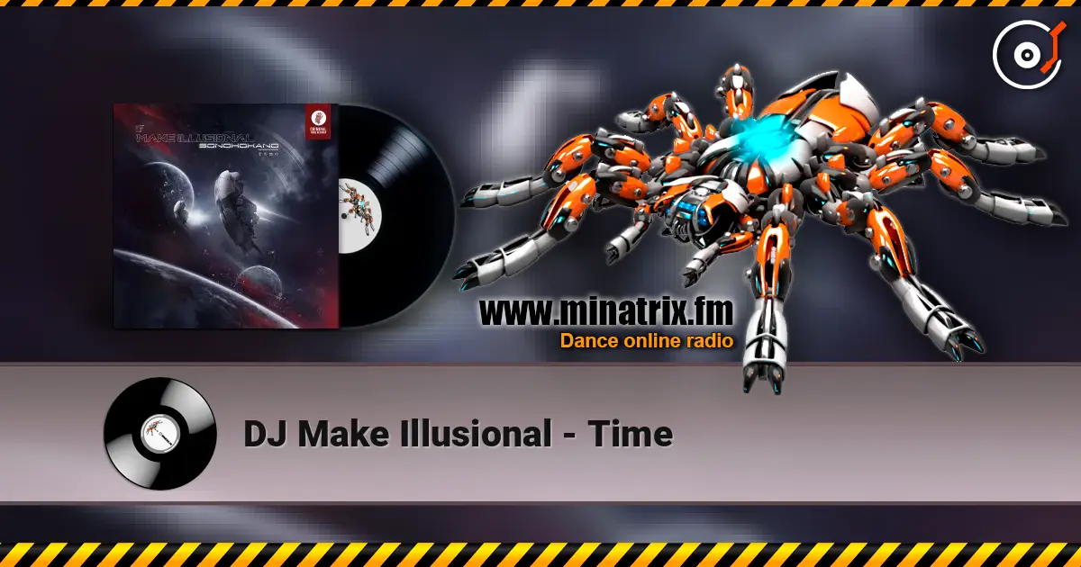 DJ Make Illusional - Time слухати онлайн у високій якості | Minatrix.FM