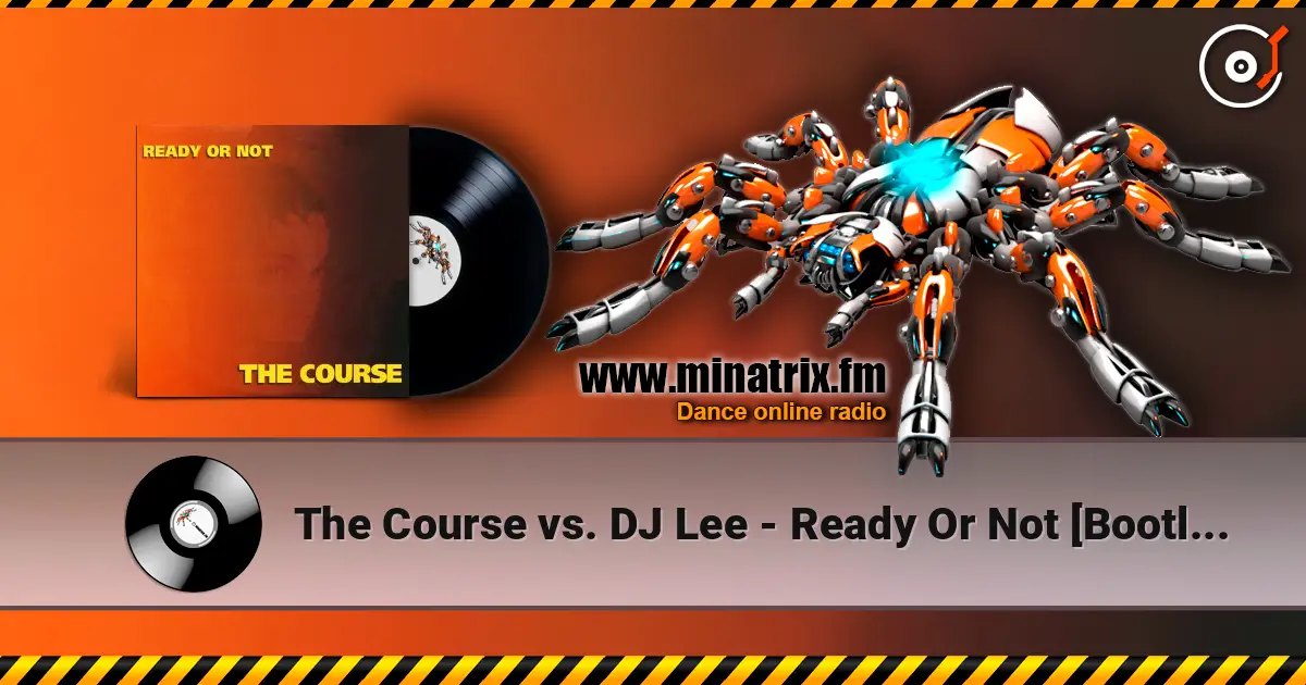 The Course vs. DJ Lee - Ready Or Not [Bootleg Mix] слухати онлайн у високій якості | Minatrix.FM
