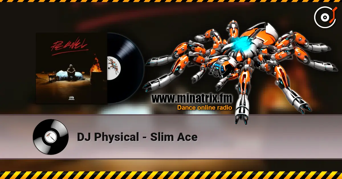 DJ Physical - Slim Ace слухати онлайн у високій якості | Minatrix.FM