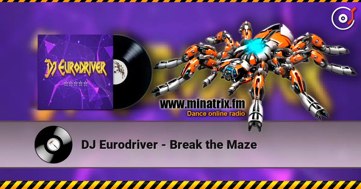 DJ Eurodriver - Break the Maze слухати онлайн у високій якості | Minatrix.FM