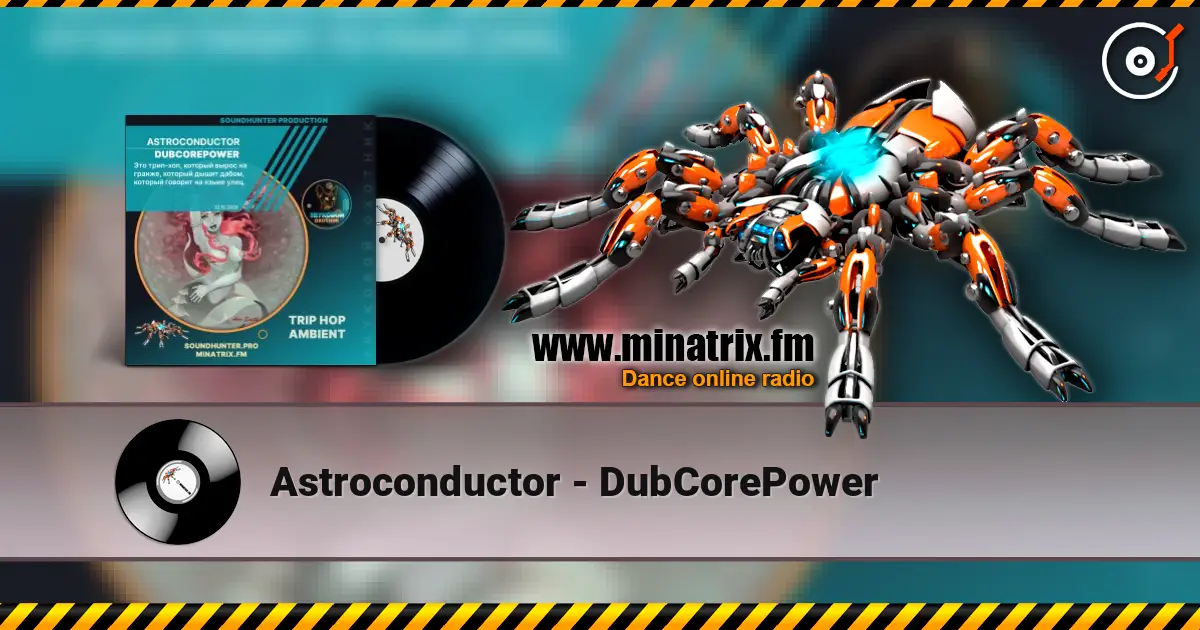 Astroconductor - DubCorePower слухати онлайн у високій якості | Minatrix.FM