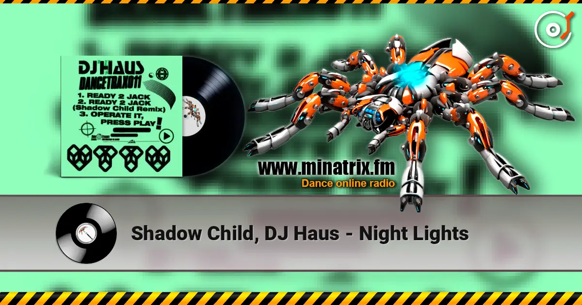 Shadow Child, DJ Haus - Night Lights слухати онлайн у високій якості | Minatrix.FM