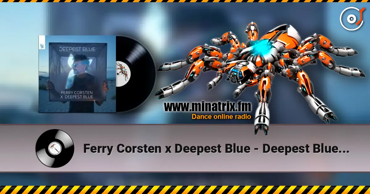 Ferry Corsten x Deepest Blue - Deepest Blue (Extended Mix) слухати онлайн у високій якості | Minatrix.FM
