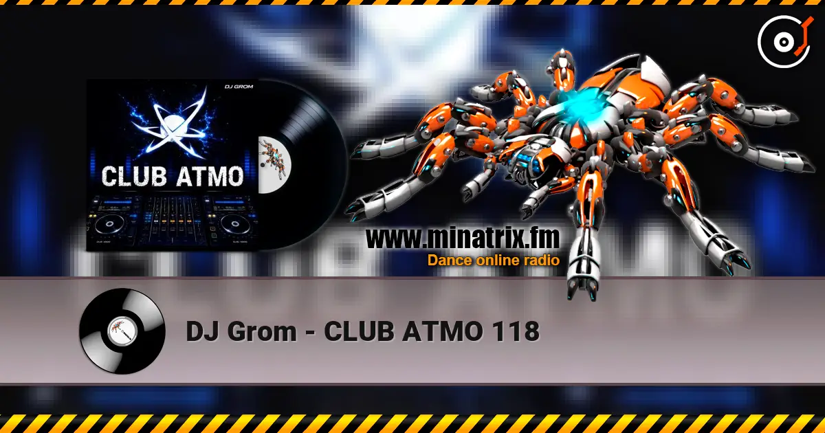DJ Grom - CLUB ATMO 118 слухати онлайн у високій якості | Minatrix.FM