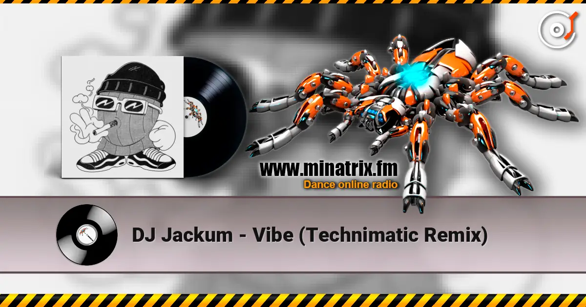 DJ Jackum - Vibe (Technimatic Remix) слухати онлайн у високій якості | Minatrix.FM