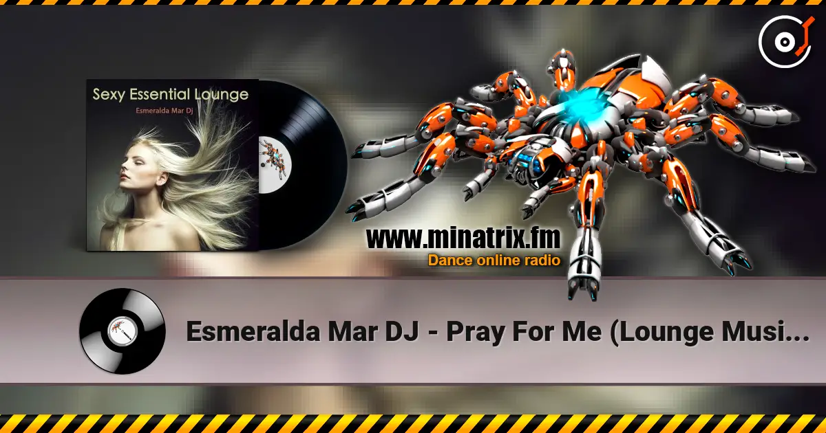 Esmeralda Mar DJ - Pray For Me (Lounge Music Radio) слухати онлайн у високій якості | Minatrix.FM