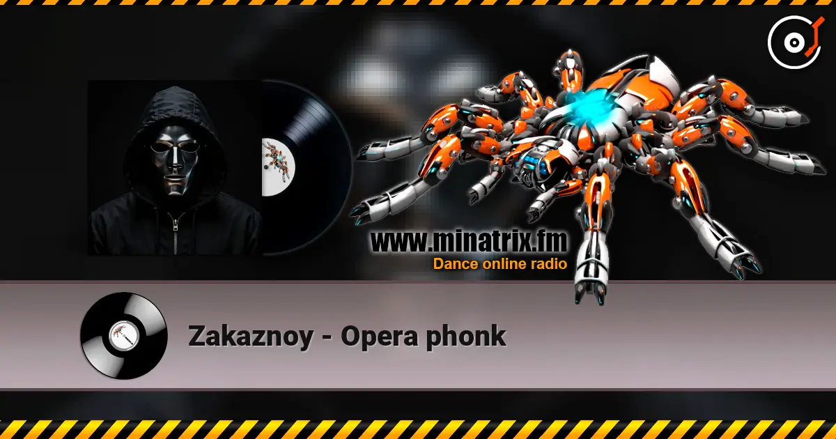 Zakaznoy - Opera phonk слухати онлайн у високій якості | Minatrix.FM