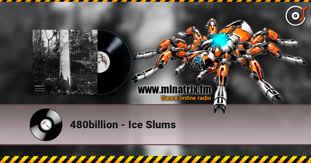 480billion - Ice Slums слухати онлайн у високій якості | Minatrix.FM