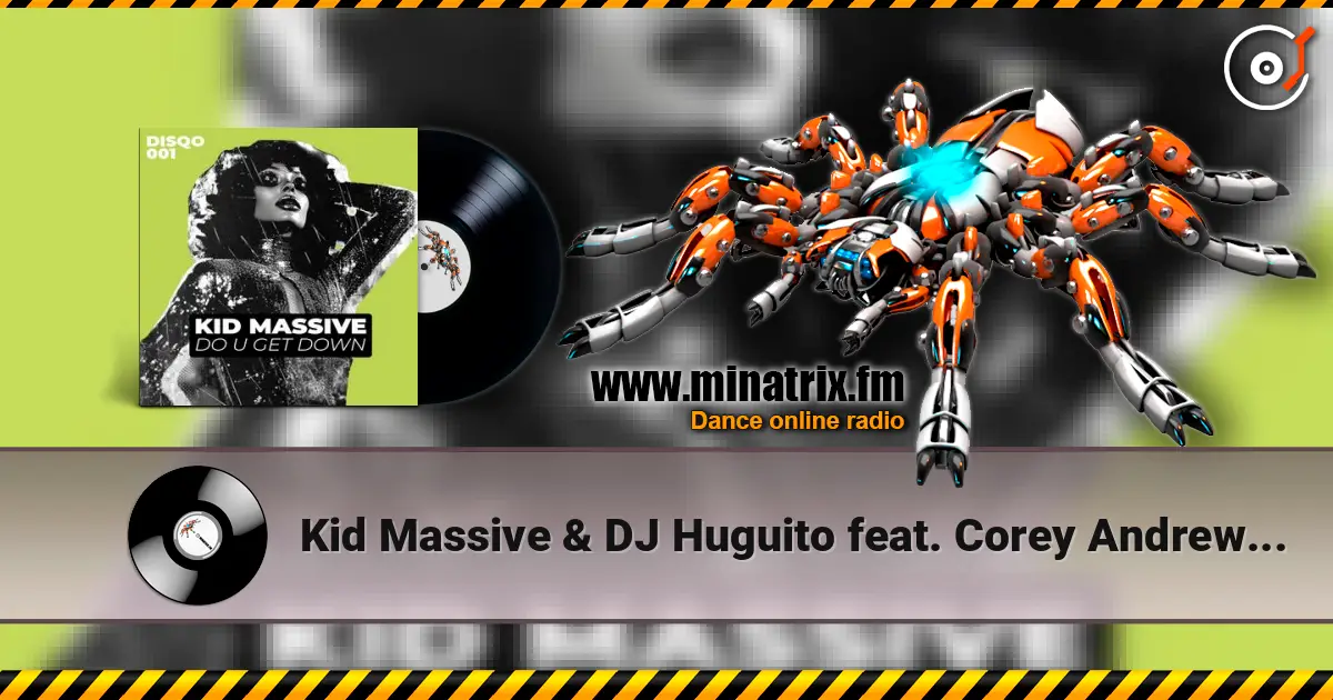 Kid Massive & DJ Huguito feat. Corey Andrew - Get Down (Extended Mix) слухати онлайн у високій якості | Minatrix.FM