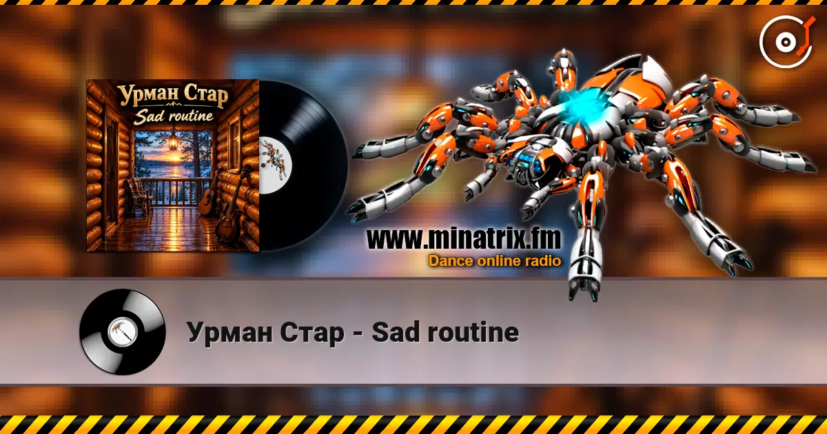 Урман Стар - Sad routine слухати онлайн у високій якості | Minatrix.FM