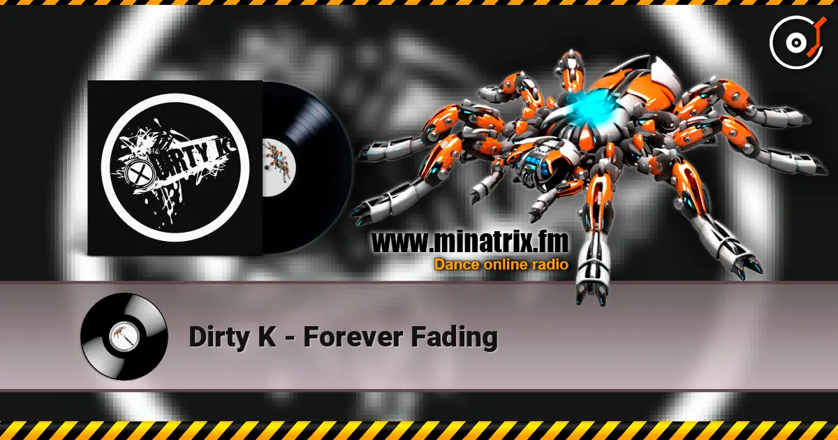 Dirty K - Forever Fading слухати онлайн у високій якості | Minatrix.FM