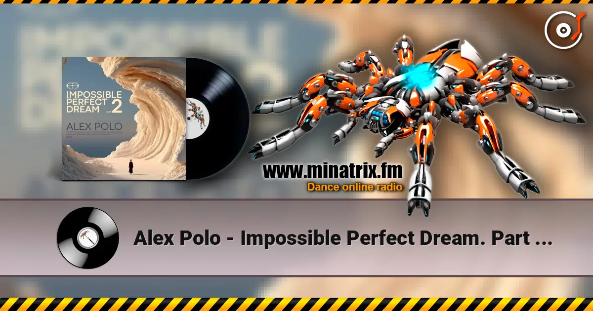 Alex Polo - Impossible Perfect Dream. Part 2 [oct 2026] слухати онлайн у високій якості | Minatrix.FM