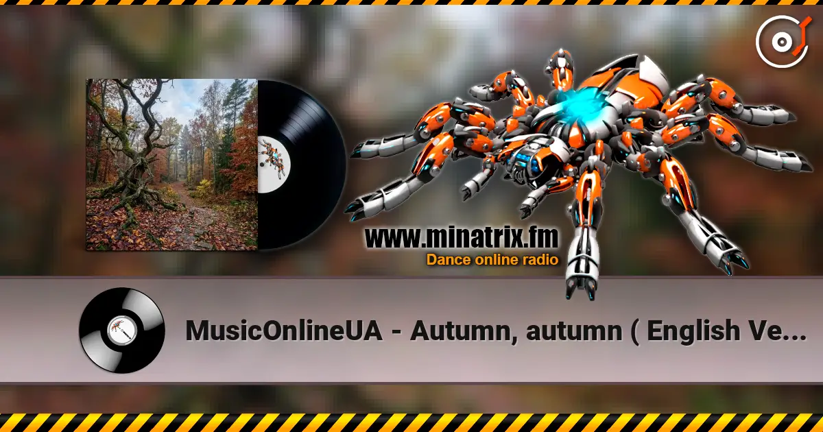 MusicOnlineUA - Autumn, autumn ( English Version) слухати онлайн у високій якості | Minatrix.FM