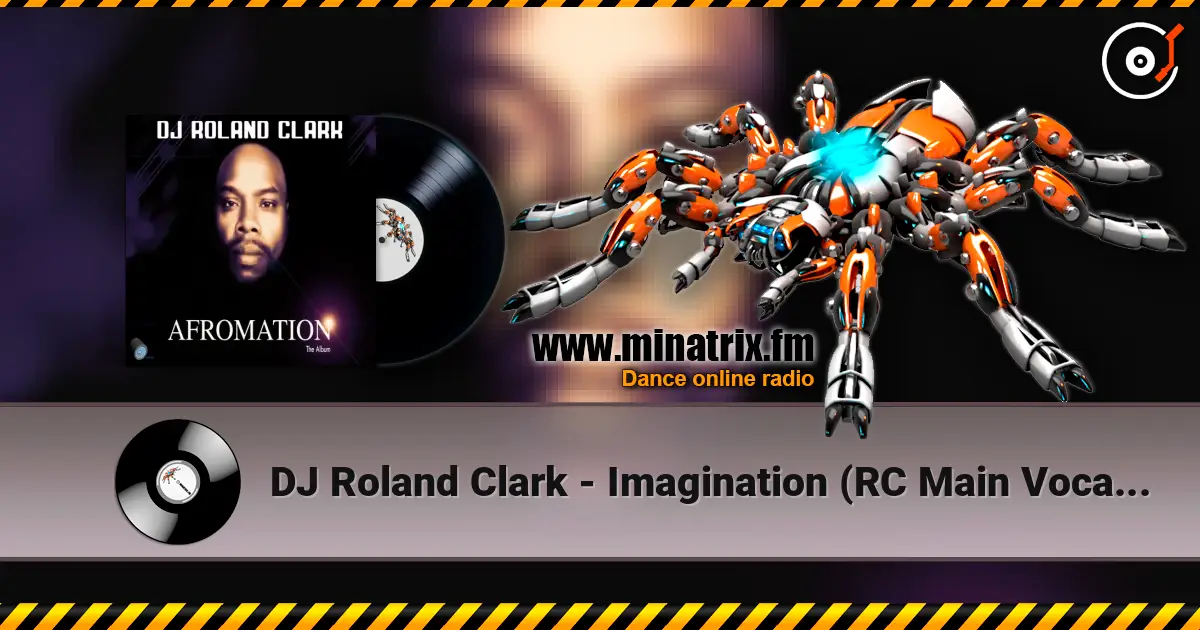 DJ Roland Clark - Imagination (RC Main Vocal Mix) слухати онлайн у високій якості | Minatrix.FM