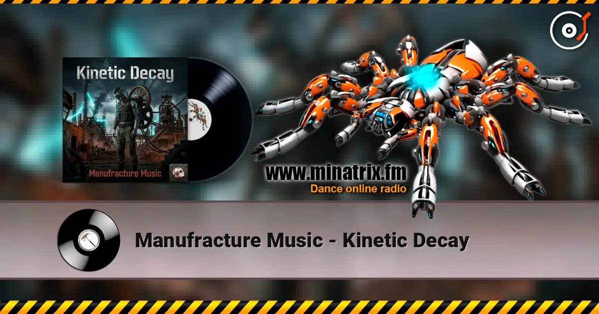 Manufracture Music - Kinetic Decay слухати онлайн у високій якості | Minatrix.FM