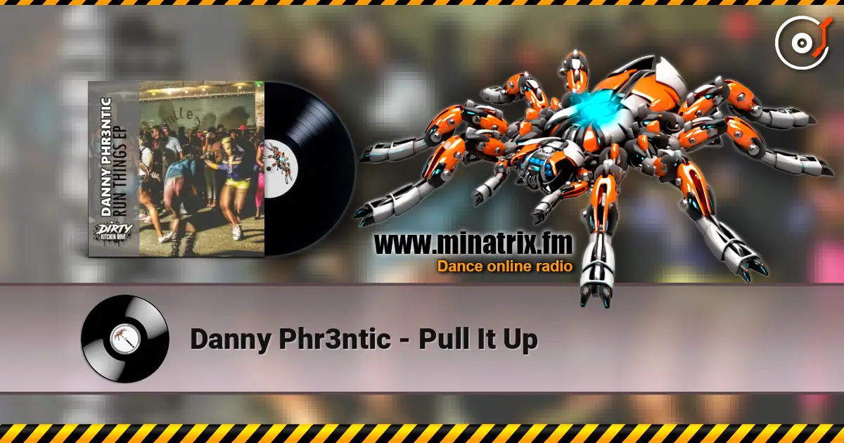 Danny Phr3ntic - Pull It Up слухати онлайн у високій якості | Minatrix.FM