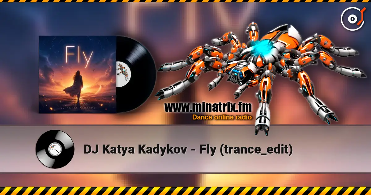 DJ Katya Kadykov - Fly (trance_edit) слухати онлайн у високій якості | Minatrix.FM