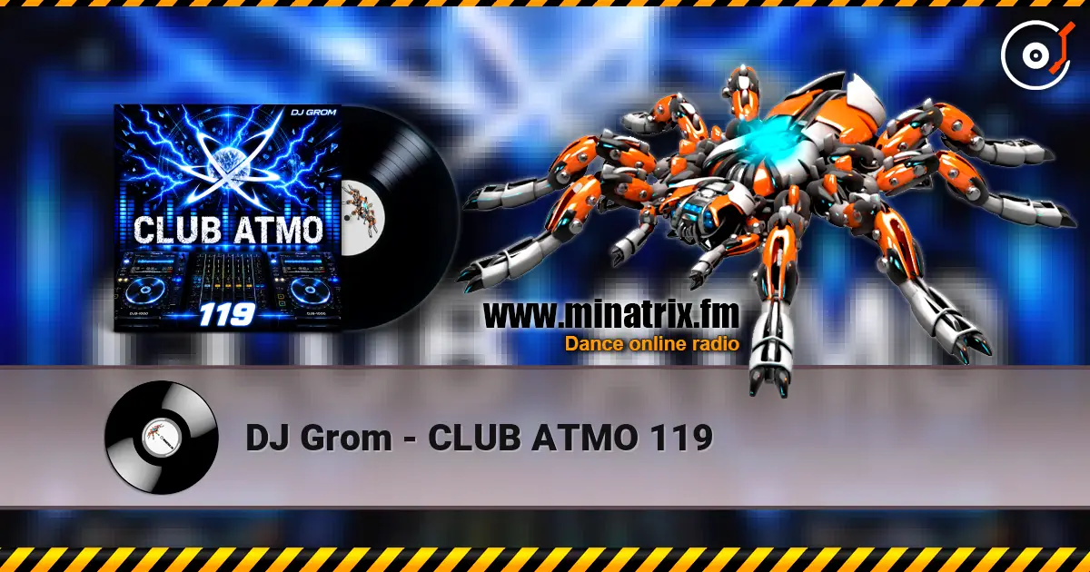 DJ Grom - CLUB ATMO 119 слухати онлайн у високій якості | Minatrix.FM
