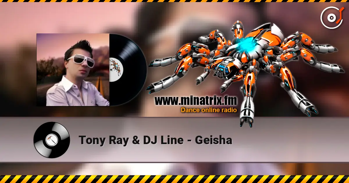 Tony Ray & DJ Line - Geisha слухати онлайн у високій якості | Minatrix.FM