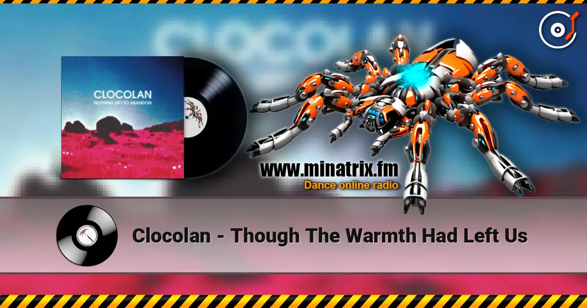 Clocolan - Though The Warmth Had Left Us слухати онлайн у високій якості | Minatrix.FM
