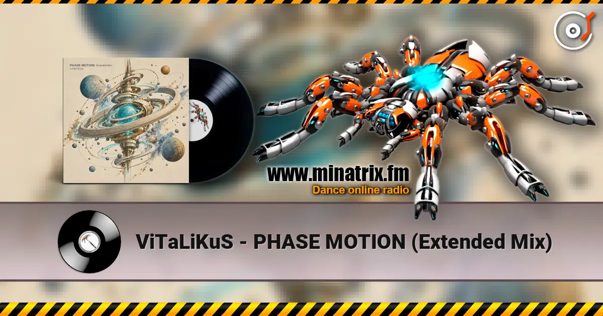 ViTaLiKuS - PHASE MOTION (Extended Mix) слухати онлайн у високій якості | Minatrix.FM