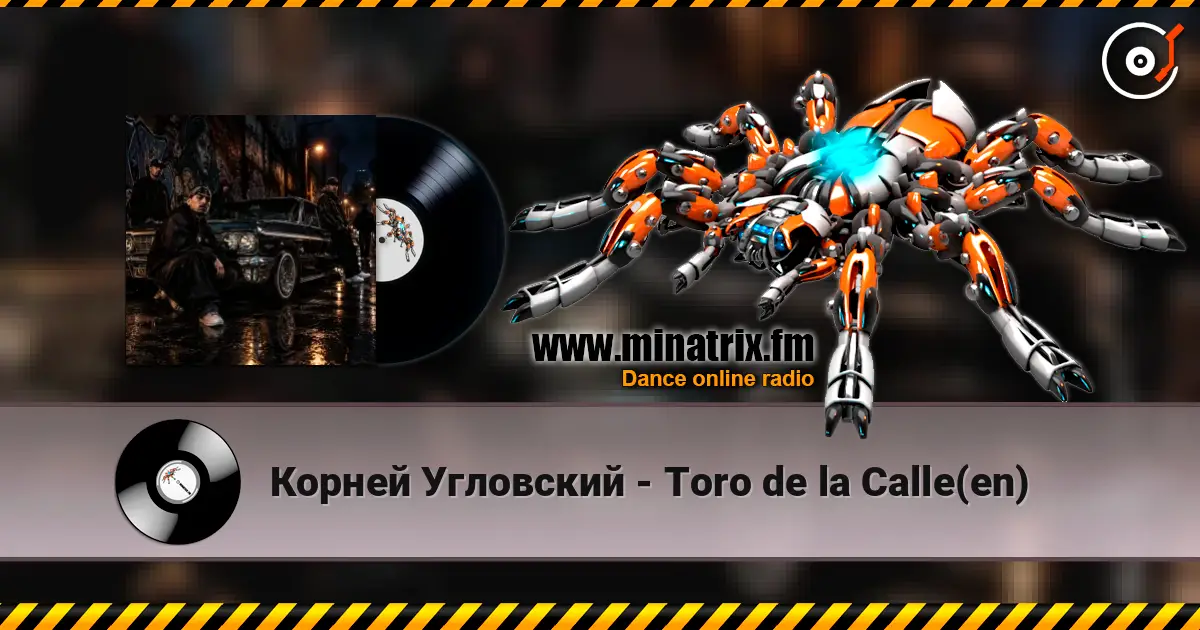 Корней Угловский - Toro de la Calle(en) слухати онлайн у високій якості | Minatrix.FM