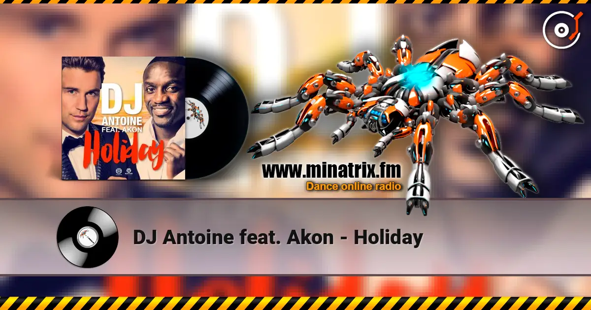 DJ Antoine feat. Akon - Holiday слухати онлайн у високій якості | Minatrix.FM