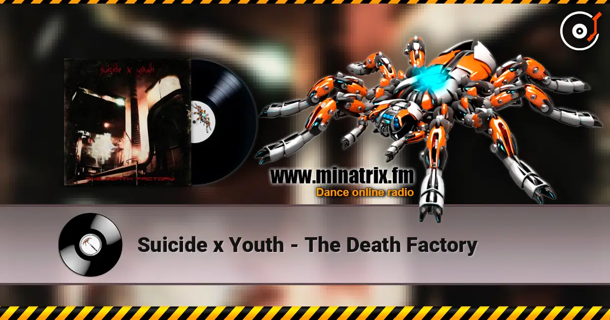 Suicide x Youth - The Death Factory слухати онлайн у високій якості | Minatrix.FM