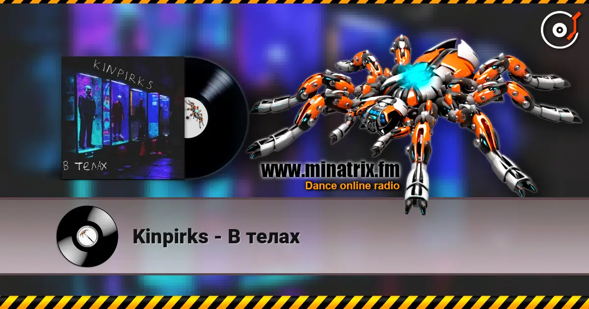 Kinpirks - В телах слухати онлайн у високій якості | Minatrix.FM